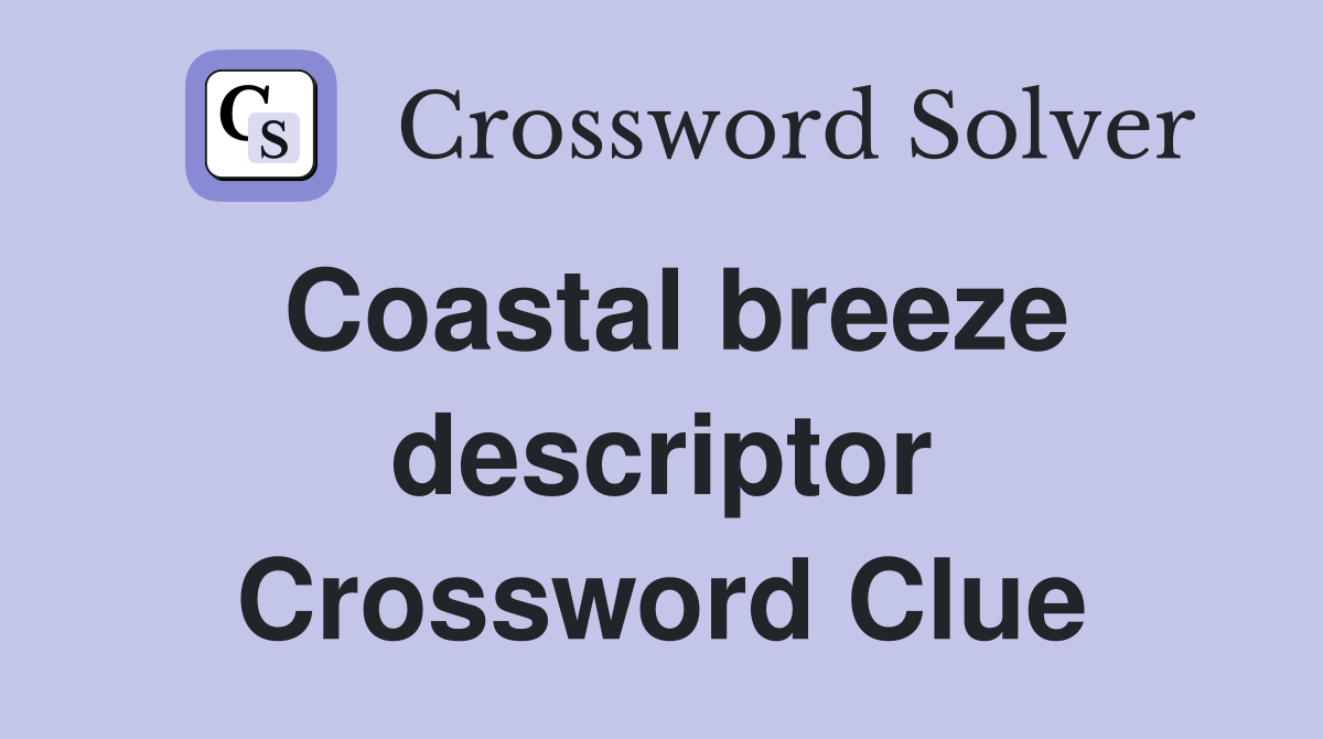 Coastal breeze descriptor Crossword Clue