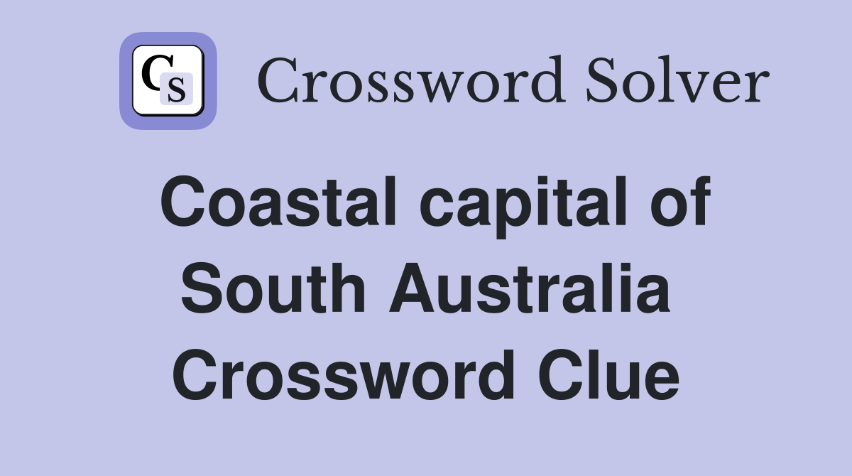 Coastal capital of South Australia Crossword Clue