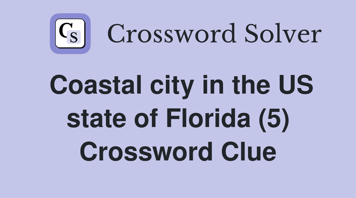 Coastal city in the US state of Florida (5) Crossword Clue