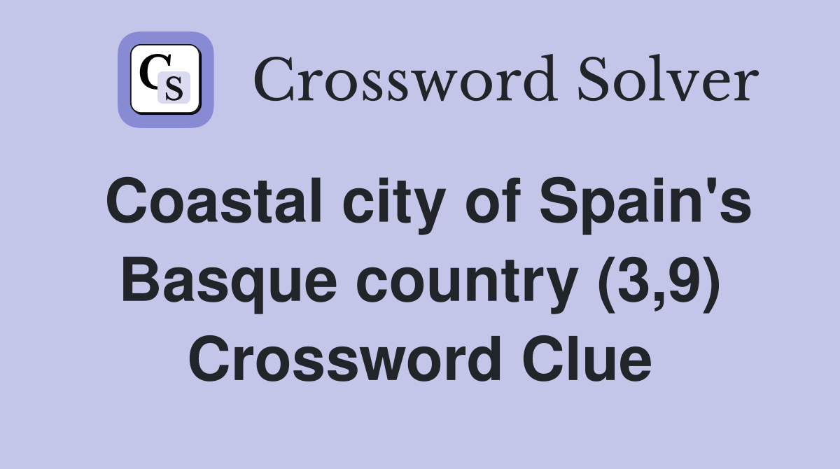 Coastal city of Spain's Basque country (3,9) Crossword Clue