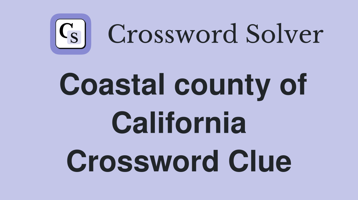Coastal county of California Crossword Clue