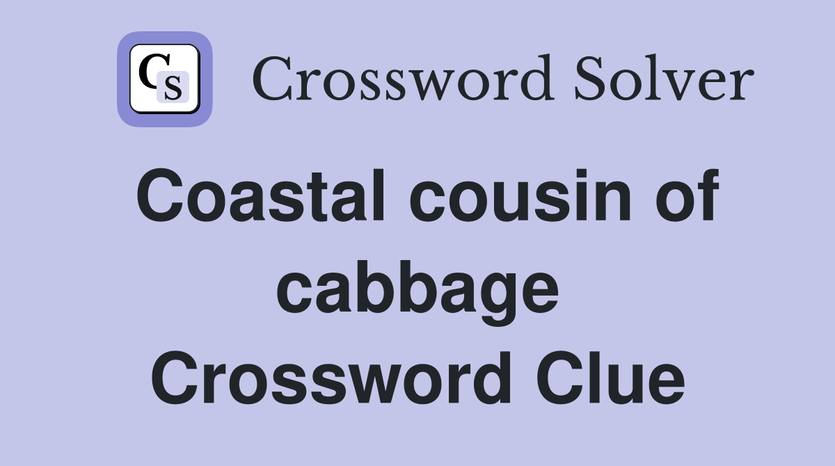 Coastal cousin of cabbage Crossword Clue