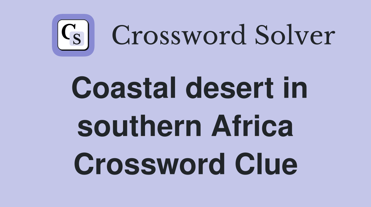 Coastal desert in southern Africa Crossword Clue