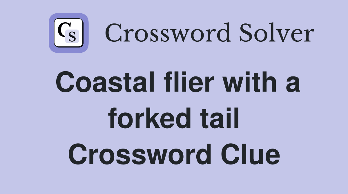 Coastal flier with a forked tail Crossword Clue
