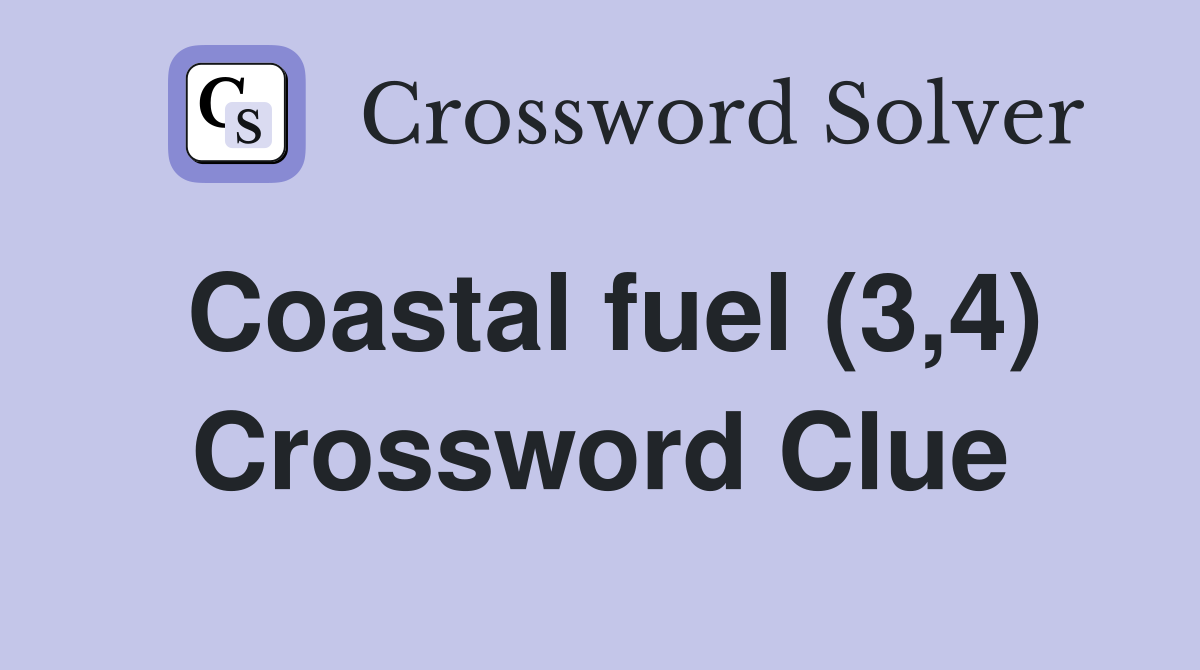 Coastal fuel (3,4) Crossword Clue