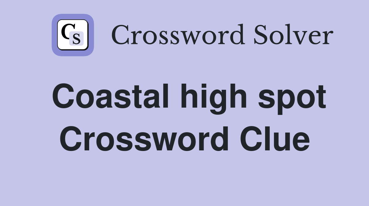 Coastal high spot Crossword Clue