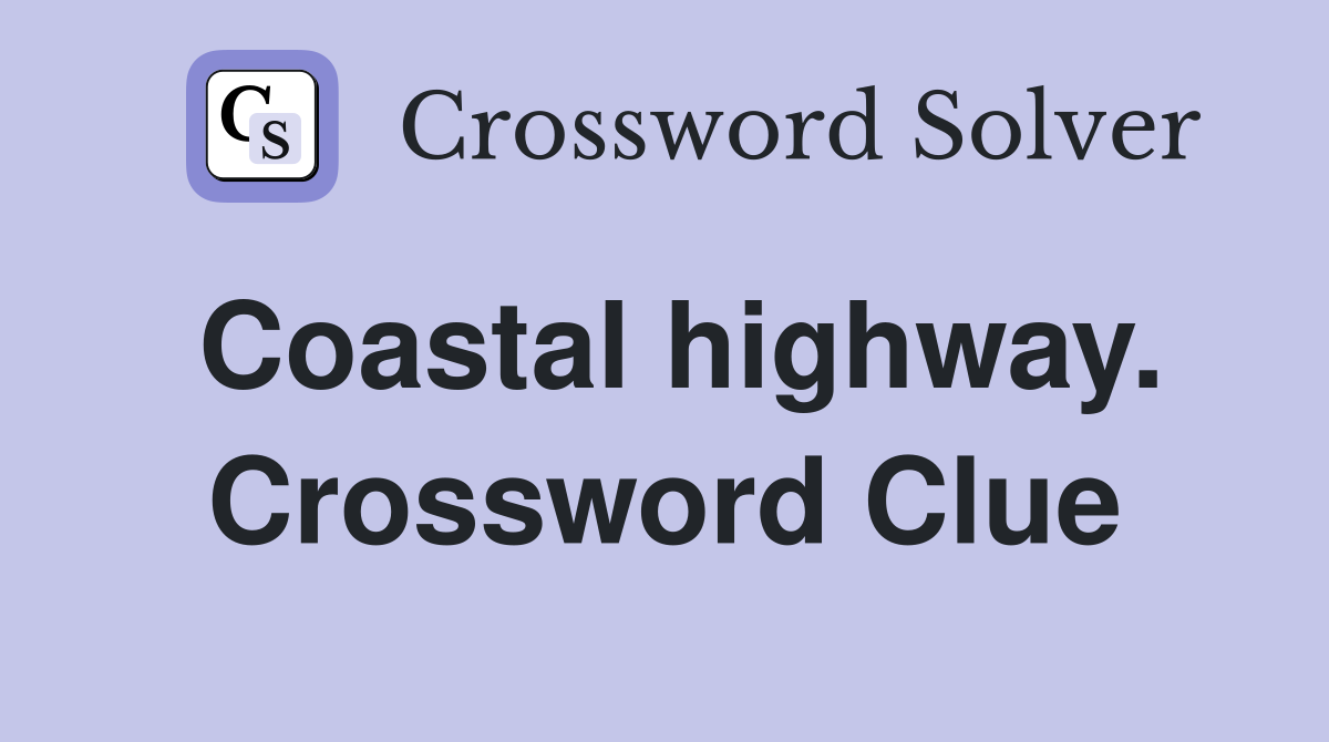 Coastal highway. Crossword Clue