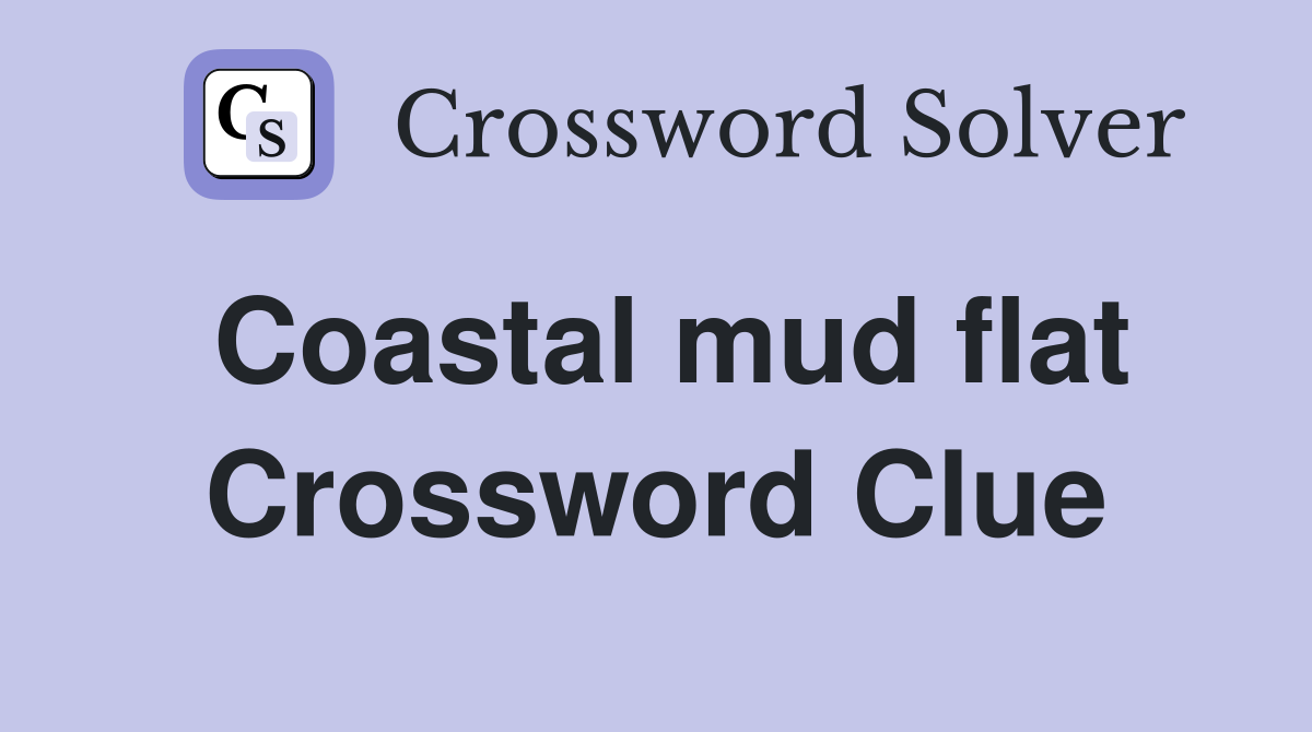 Coastal mud flat Crossword Clue