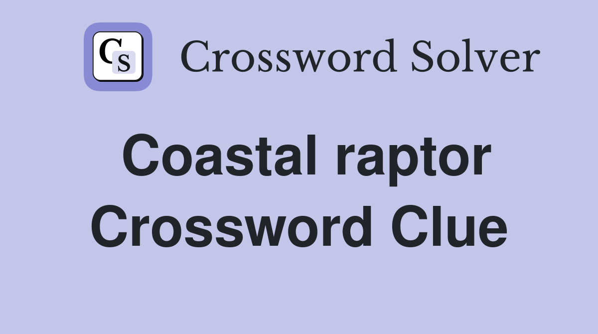 Coastal raptor Crossword Clue Answers Crossword Solver