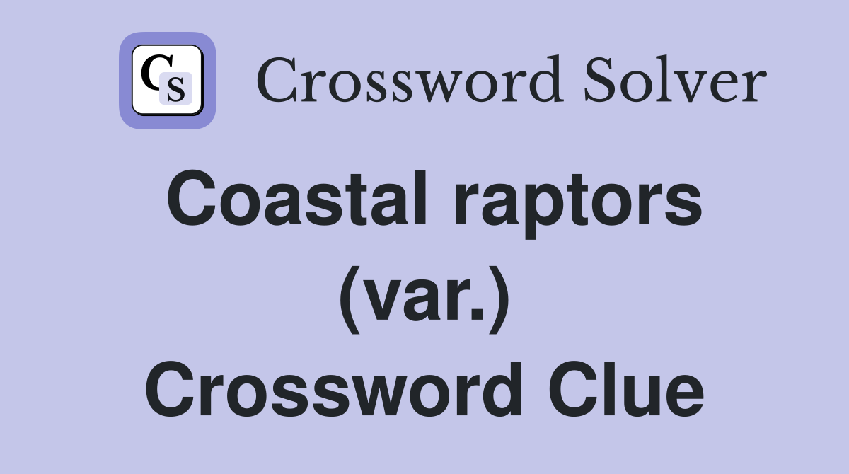 Coastal raptors (var.) Crossword Clue