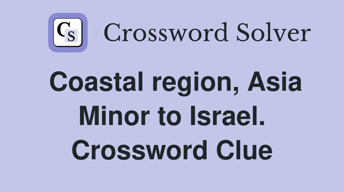 Coastal region, Asia Minor to Israel. Crossword Clue