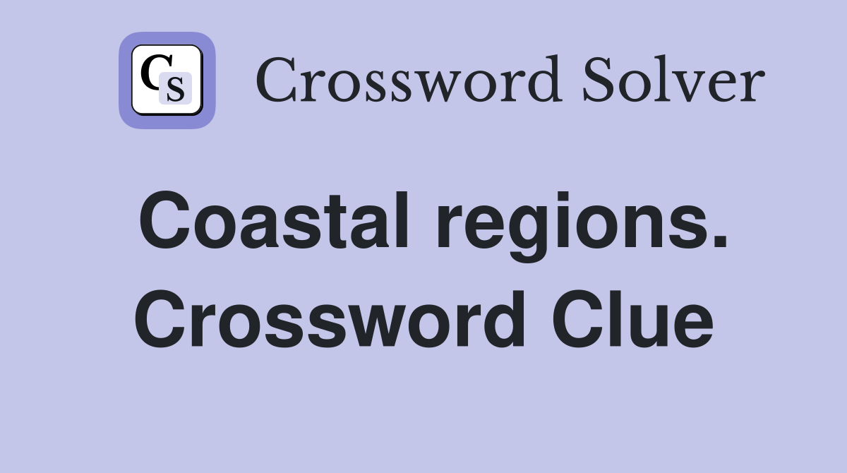 Coastal regions. Crossword Clue