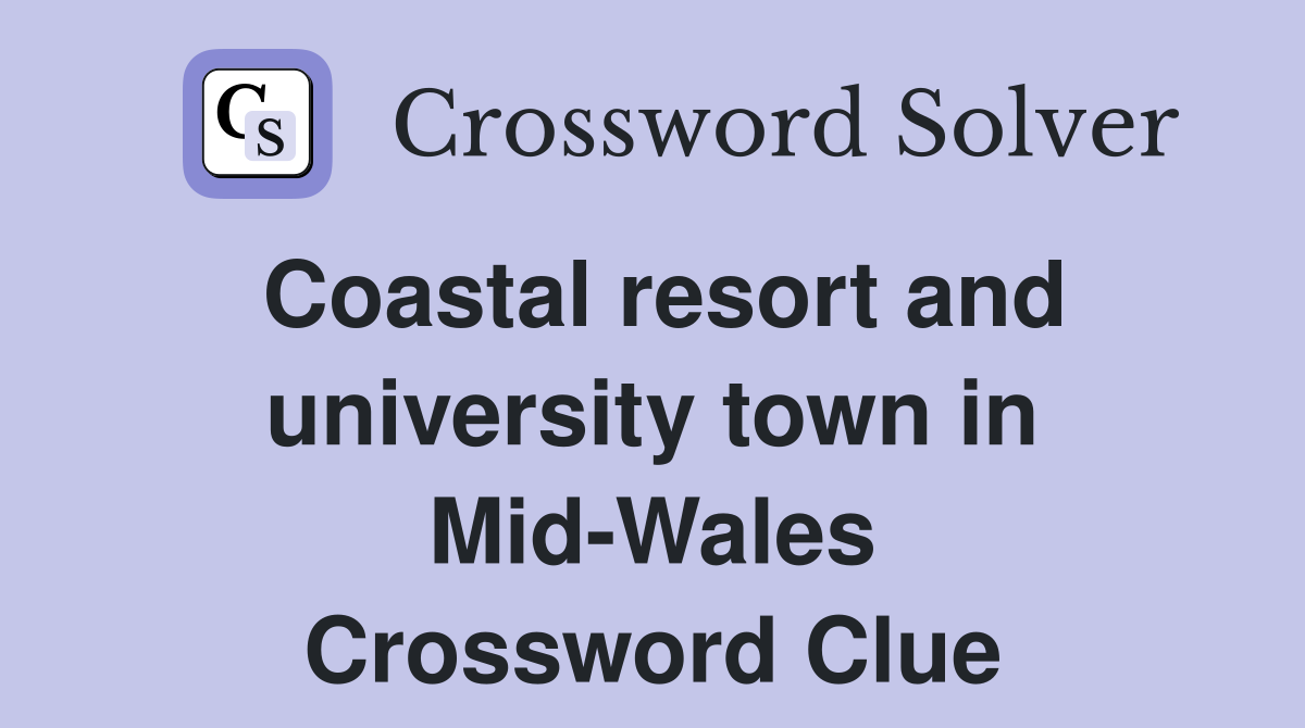 Coastal resort and university town in Mid-Wales Crossword Clue