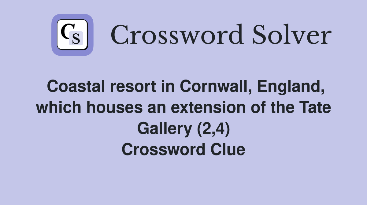 Coastal resort in Cornwall, England, which houses an extension of the Tate Gallery (2,4) Crossword Clue