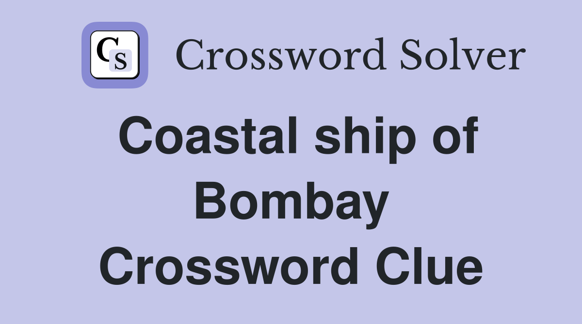 Coastal ship of Bombay Crossword Clue
