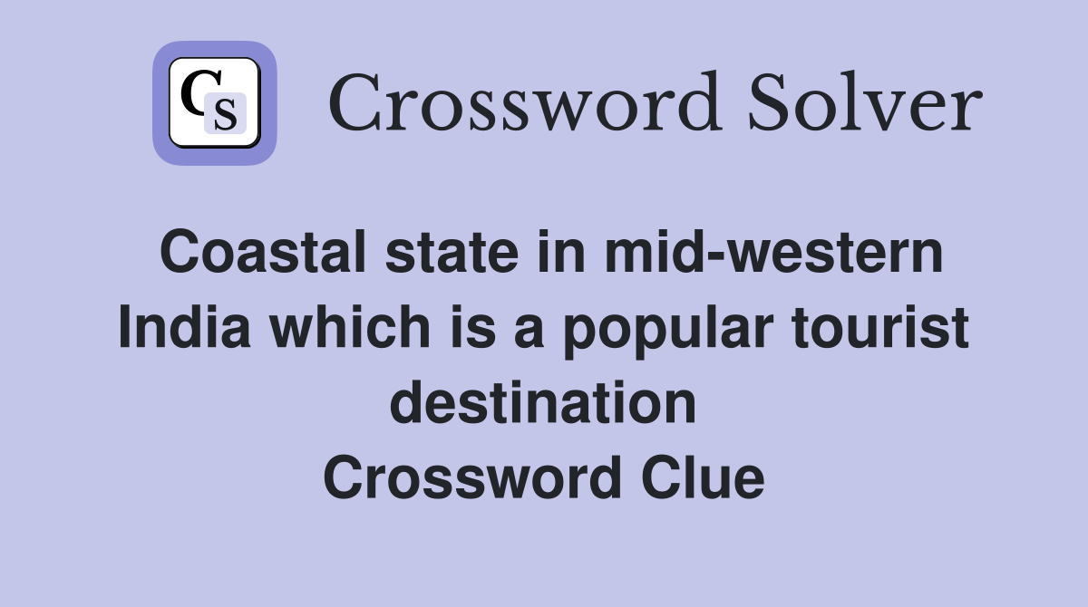 Coastal state in mid-western India which is a popular tourist destination Crossword Clue