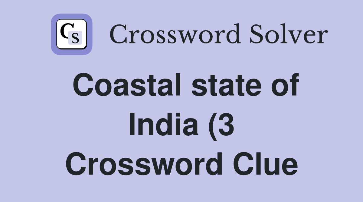 Coastal state of India (3) Crossword Clue Answers Crossword Solver Coastal state of India (3) Crossword Clue Answers Crossword Solver