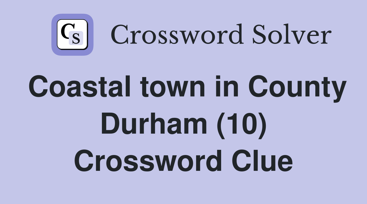 Coastal town in County Durham (10) Crossword Clue