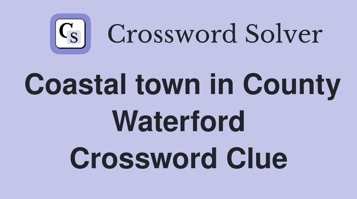 Coastal town in County Waterford Crossword Clue