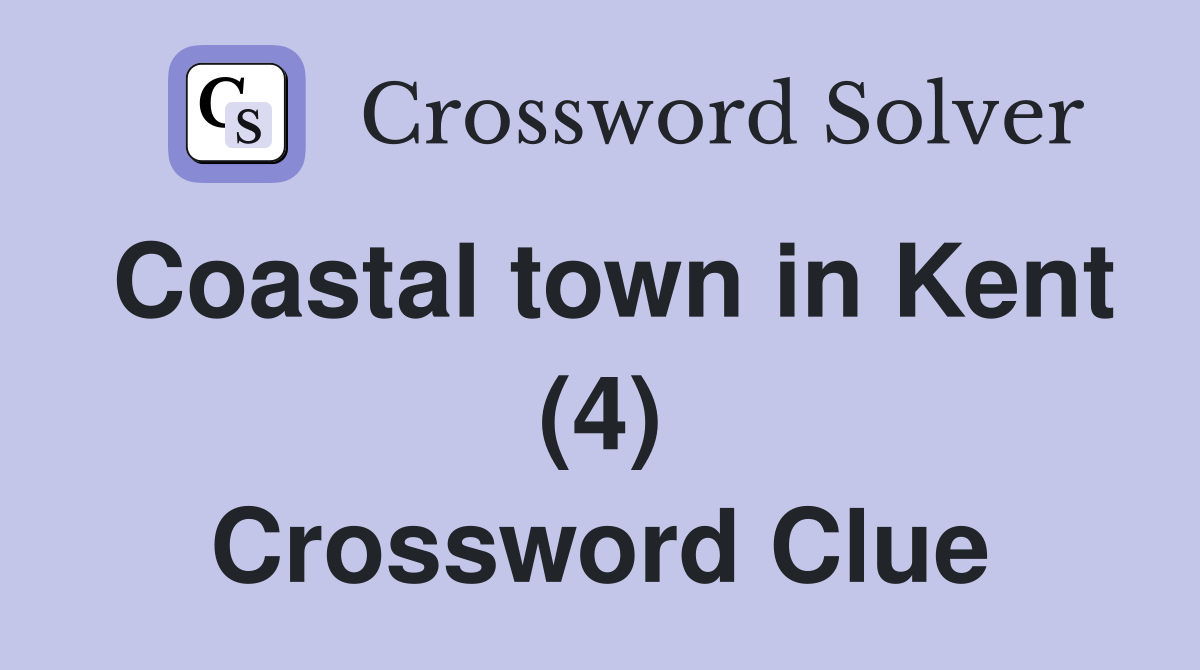 Coastal town in Kent (4) Crossword Clue