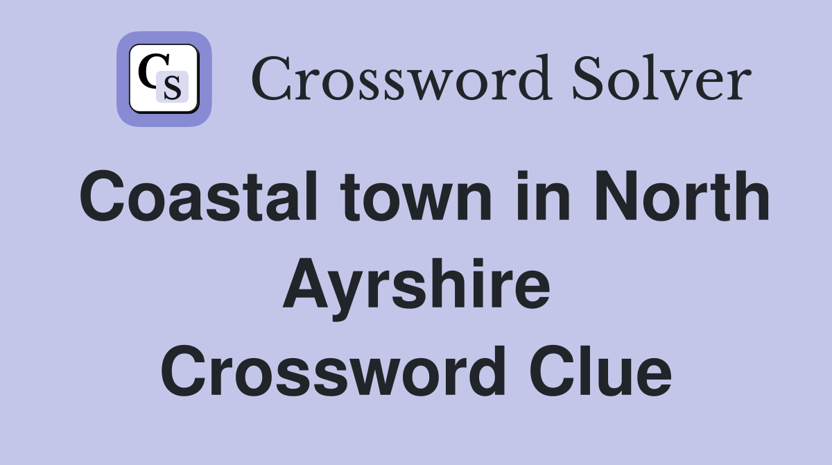 Coastal town in North Ayrshire Crossword Clue