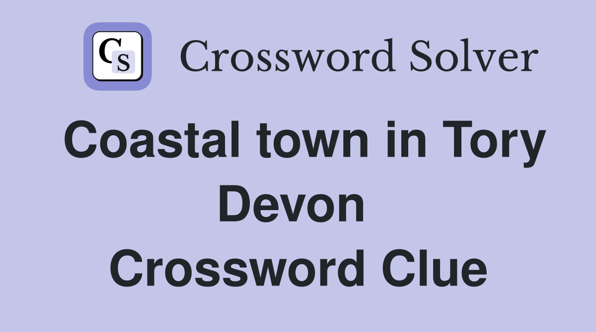 Coastal town in Tory Devon  Crossword Clue