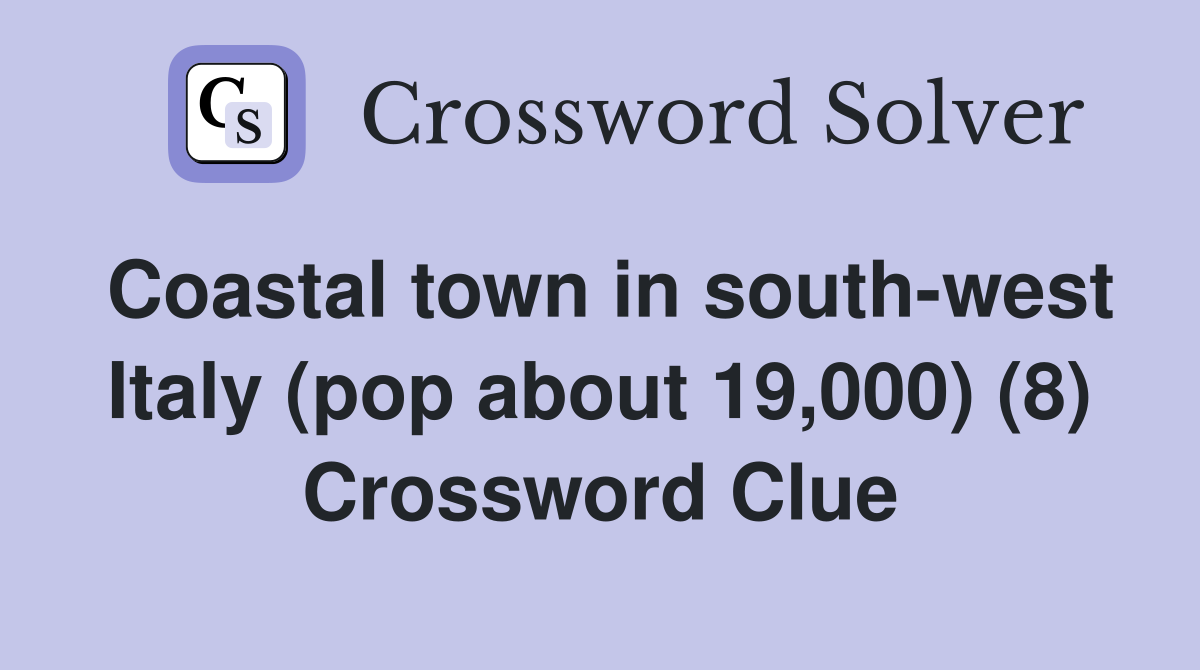 Coastal town in south-west Italy (pop about 19,000) (8) Crossword Clue