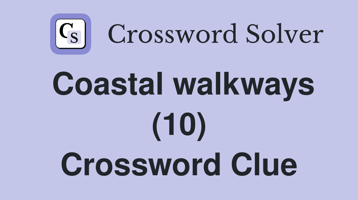 Coastal walkways (10) Crossword Clue