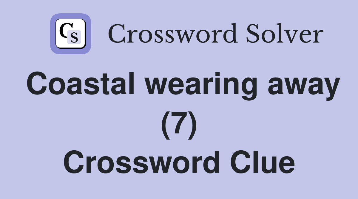 Coastal wearing away (7) Crossword Clue