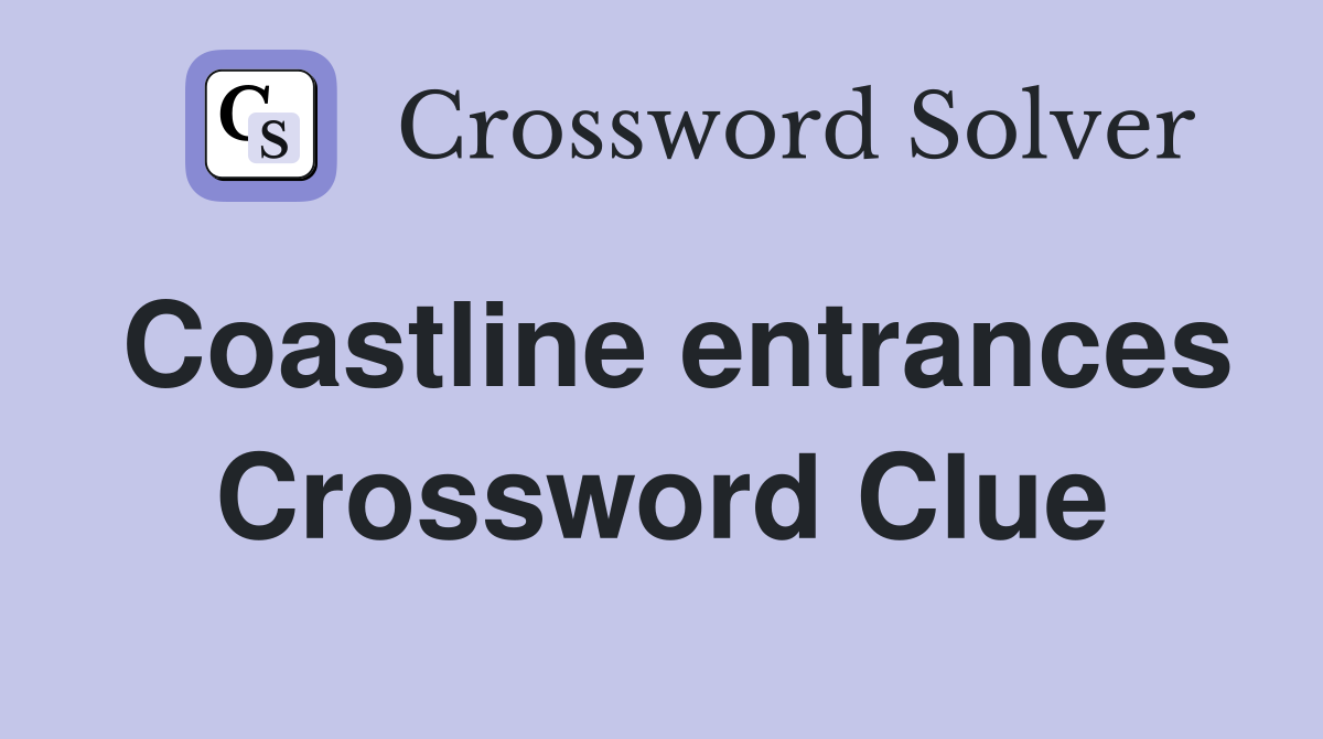 Coastline entrances Crossword Clue