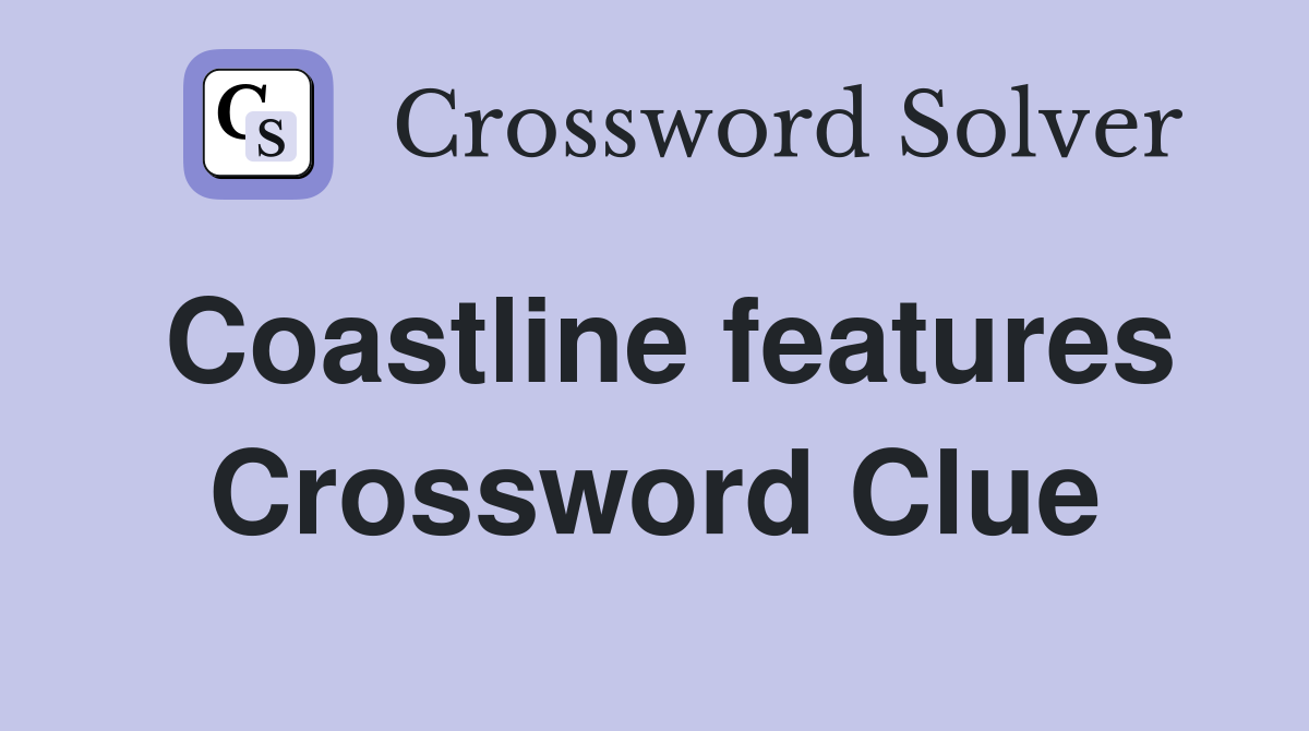 Coastline features Crossword Clue
