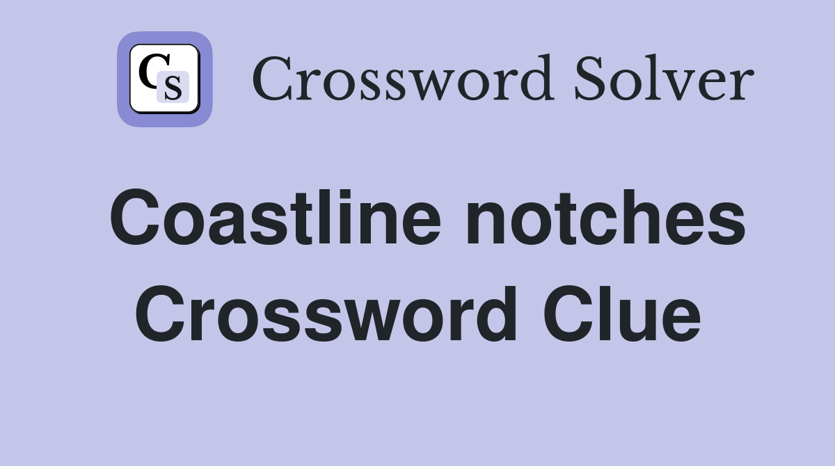 Coastline notches Crossword Clue