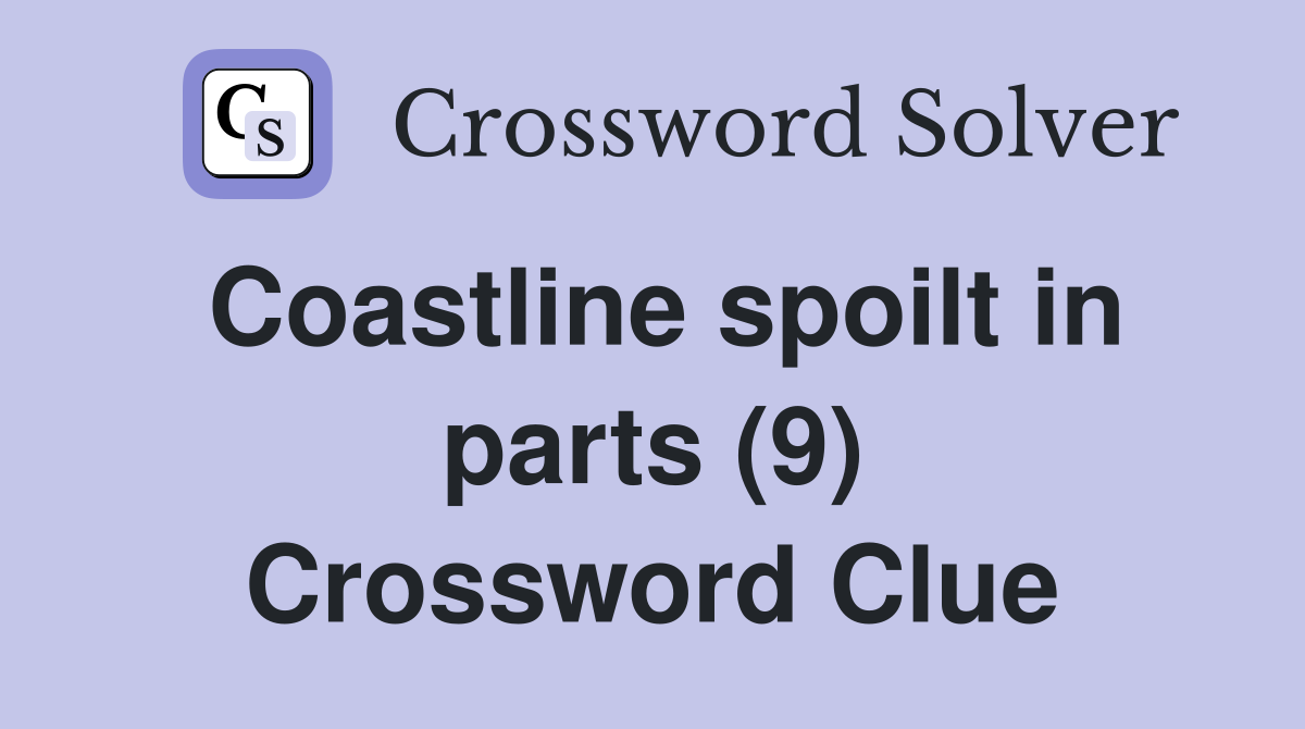Coastline spoilt in parts (9) Crossword Clue