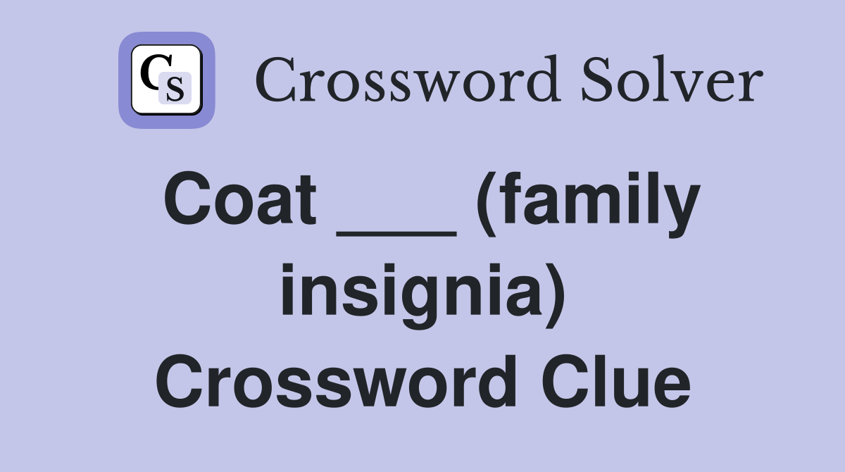 Coat ___ (family insignia) Crossword Clue