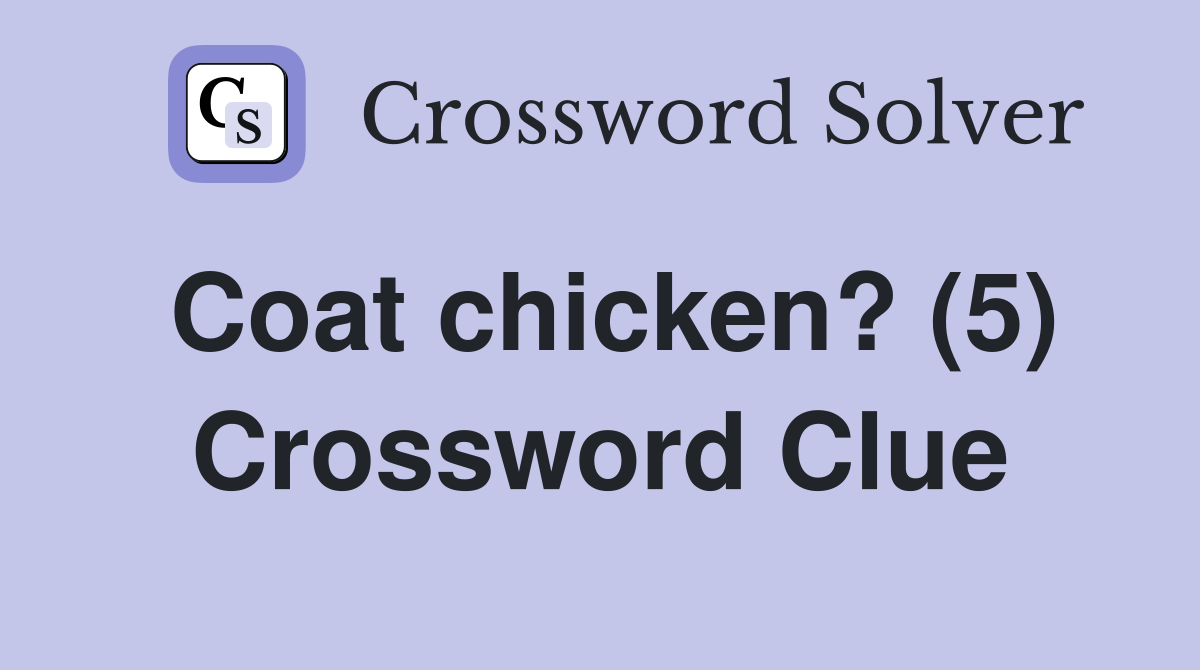 Coat chicken? (5) Crossword Clue