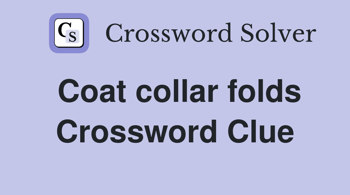 Coat collar folds Crossword Clue