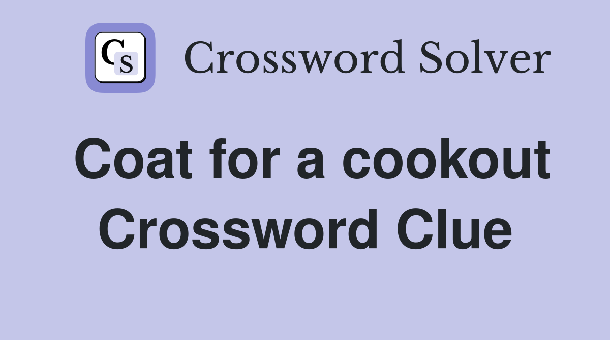 Coat for a cookout Crossword Clue