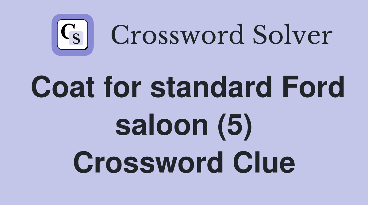 Coat for standard Ford saloon (5) Crossword Clue