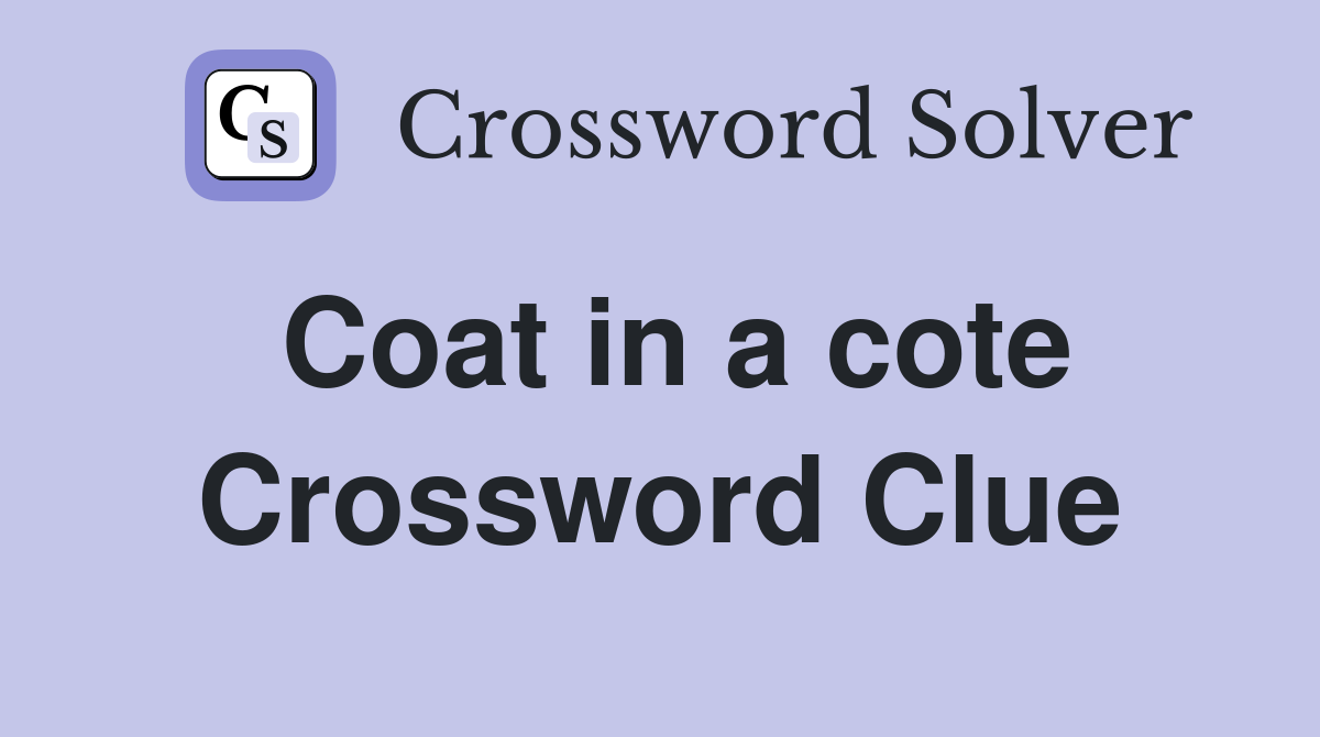 Coat in a cote Crossword Clue