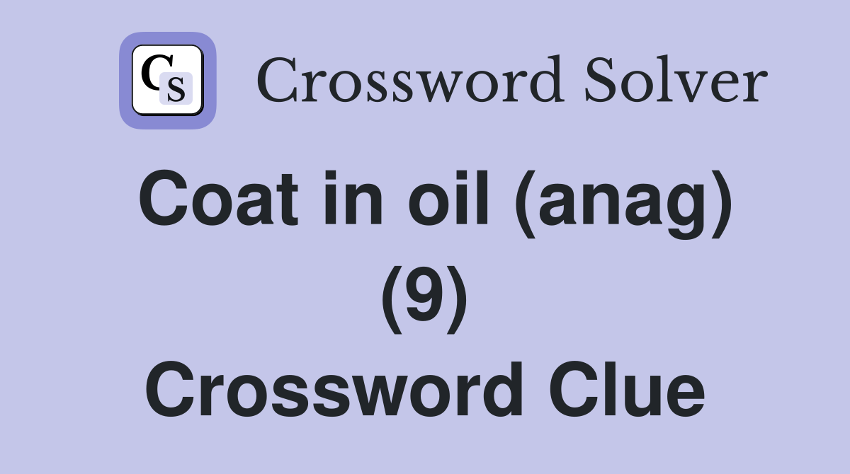Coat in oil (anag) (9) Crossword Clue