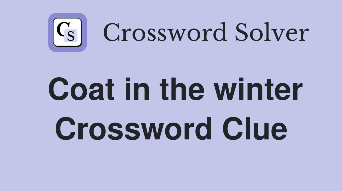 Coat in the winter Crossword Clue
