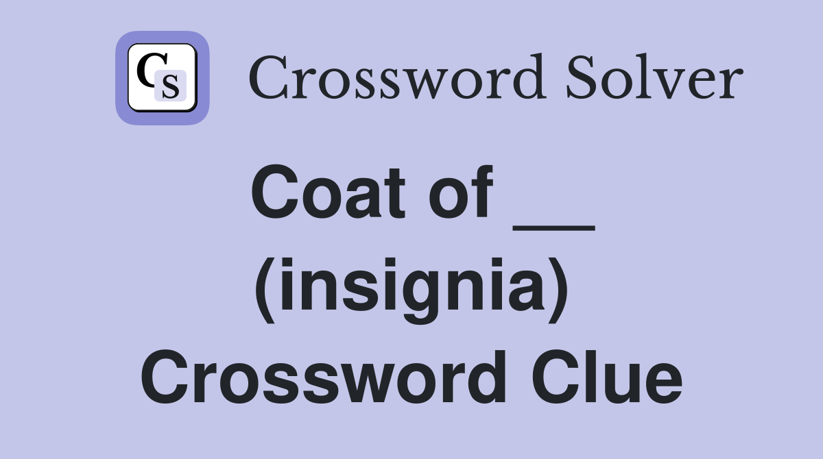 Coat of __ (insignia) Crossword Clue