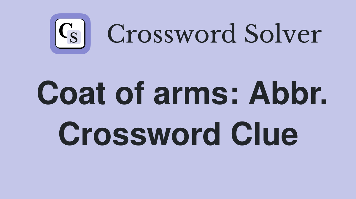 Coat of arms: Abbr. Crossword Clue