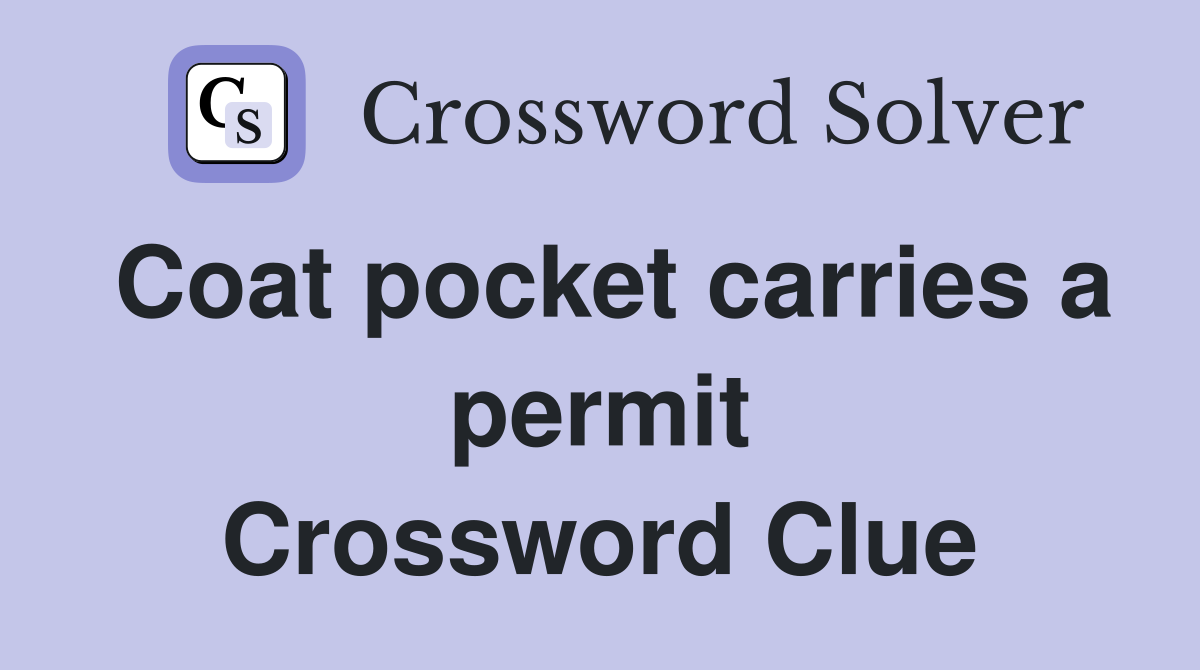 Coat pocket carries a permit Crossword Clue
