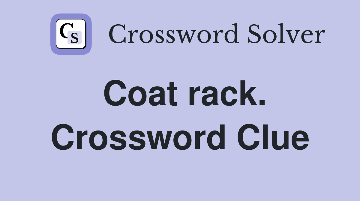 Coat rack. Crossword Clue