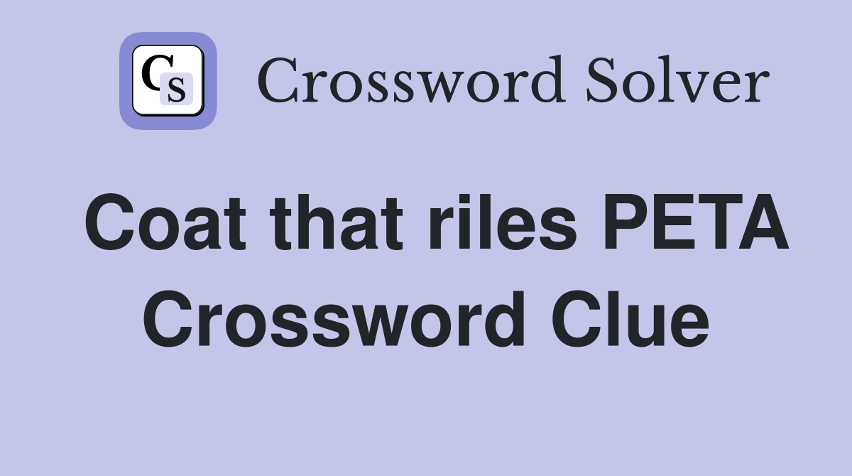Coat that riles PETA Crossword Clue