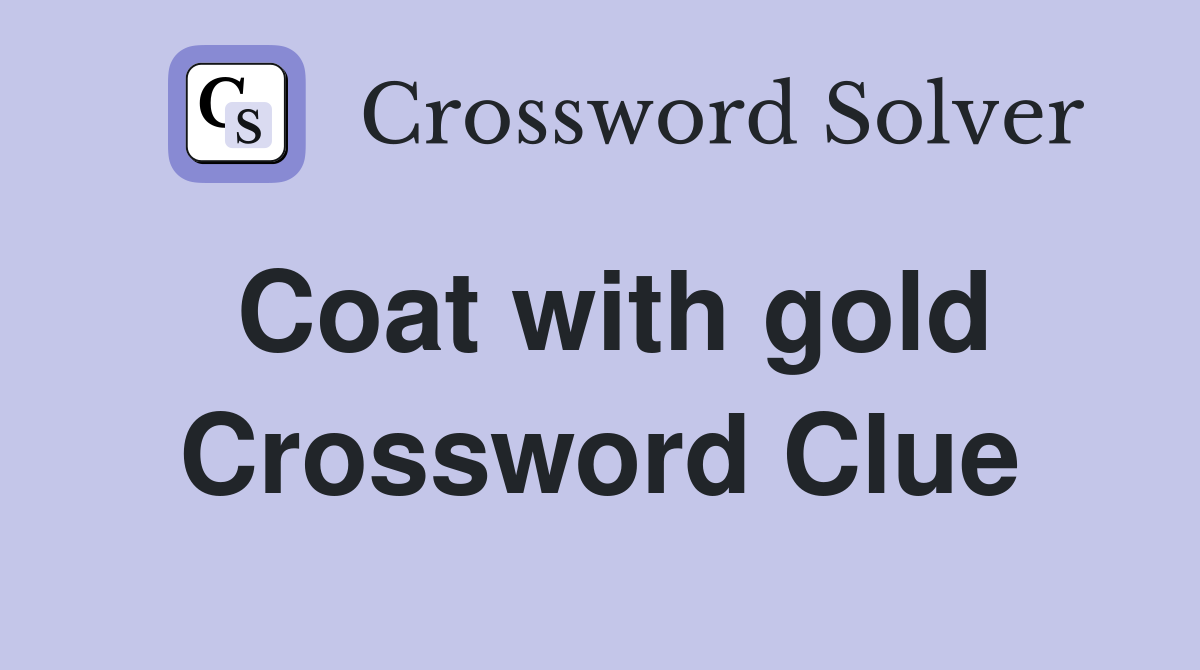 Coat with gold Crossword Clue Answers Crossword Solver