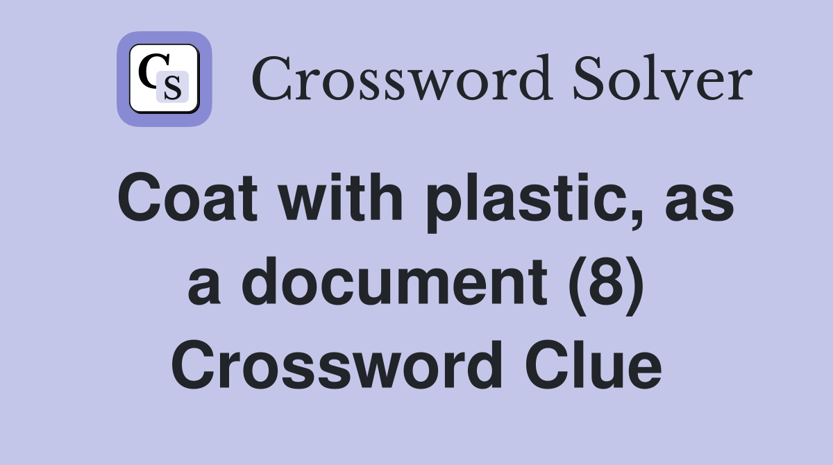 Coat with plastic, as a document (8) Crossword Clue