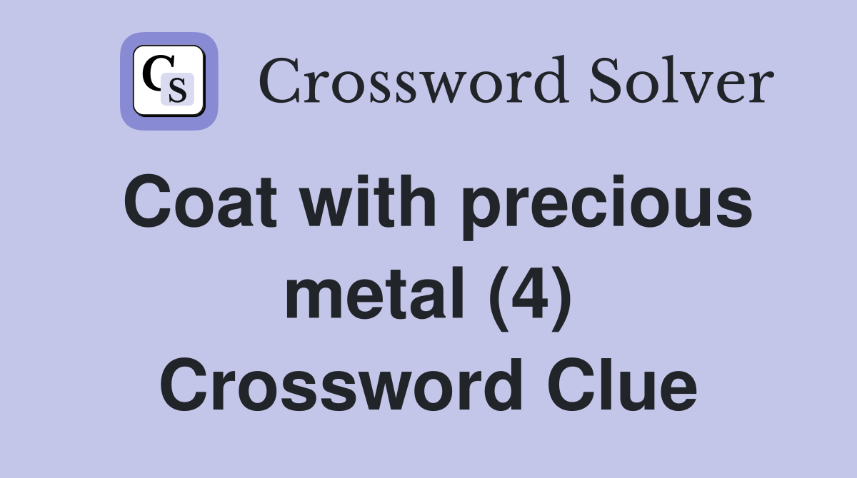 Coat with precious metal (4) Crossword Clue