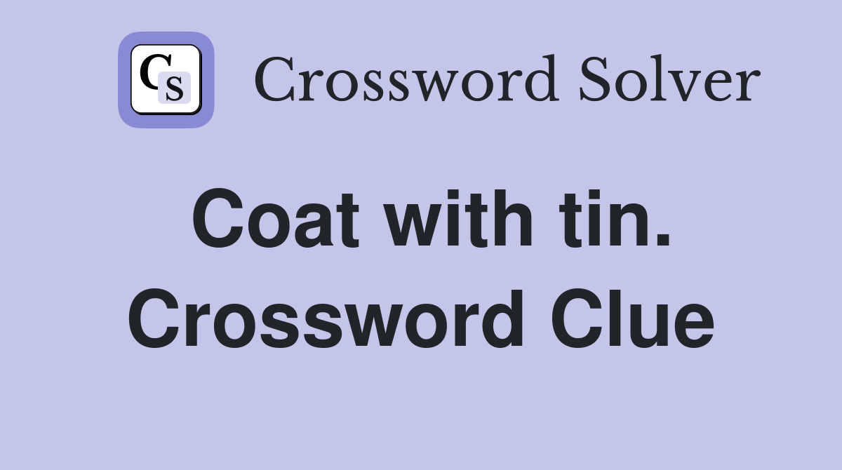 Coat with tin. Crossword Clue